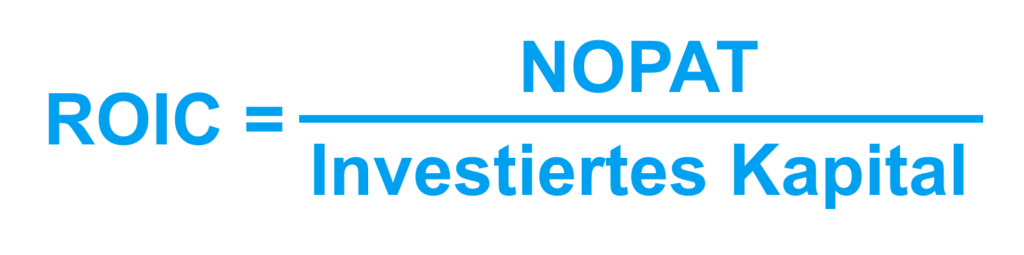 ROIC = NOPAT / Investiertes Kapital
